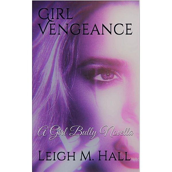 Girl Vengeance, Leigh M. Hall