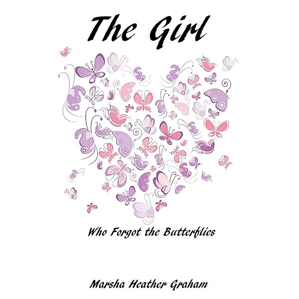 Girl Who Forgot The Butterflies / Marsha Graham, Marsha Graham