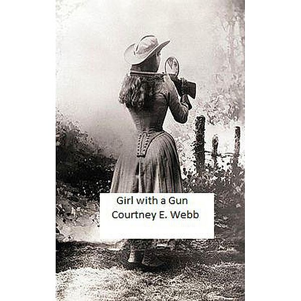 Girl With A Gun, Courtney E. Webb