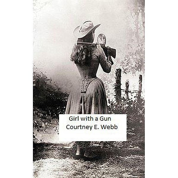 Girl with a Gun, Courtney E. Webb