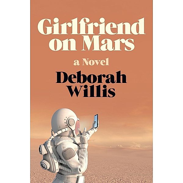 Girlfriend on Mars: A Novel, Deborah Willis