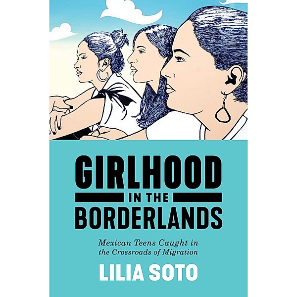Girlhood in the Borderlands / Nation of Nations Bd.1, Lilia Soto