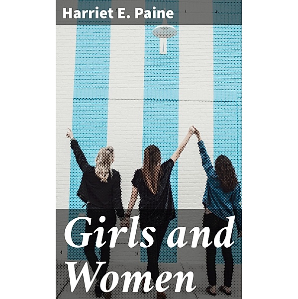 Girls and Women, Harriet E. Paine