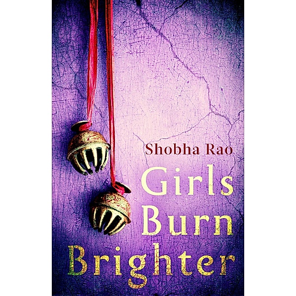Girls Burn Brighter, Shobha Rao