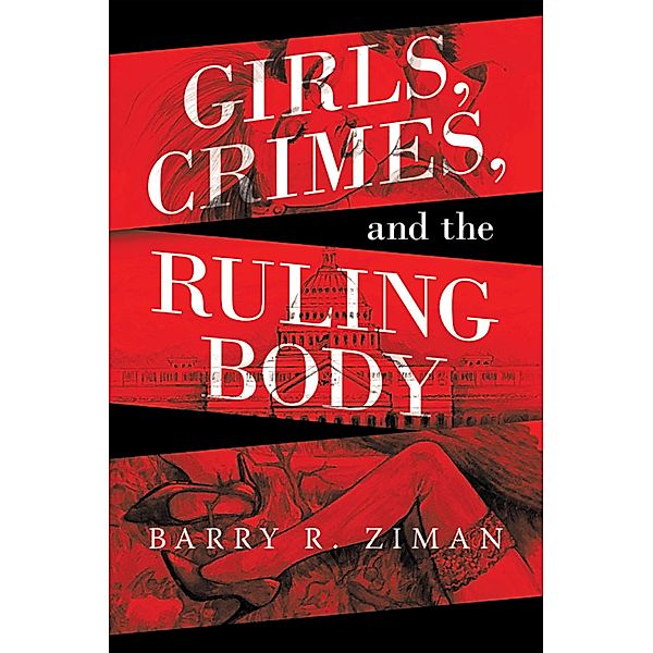 Girls, Crimes, and the Ruling Body, Barry R. Ziman
