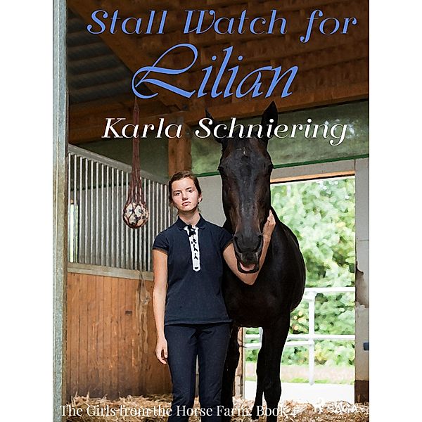 Girls from the Horse Farm 4 - Stall Watch for Lilian / The Girls from the Horse Farm, Schniering Karla Schniering