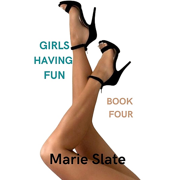 Girls Having Fun: Book 4 / Girls Having Fun, Marie Slate