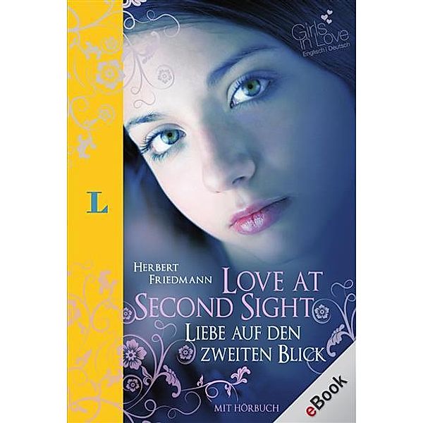 Girls in Love: Love at Second Sight - Liebe auf den zweiten Blick, Herbert Friedmann