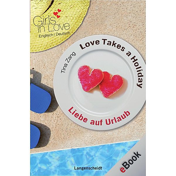 Girls in Love: Love Takes a Holiday - Liebe auf Urlaub, Tina Zang