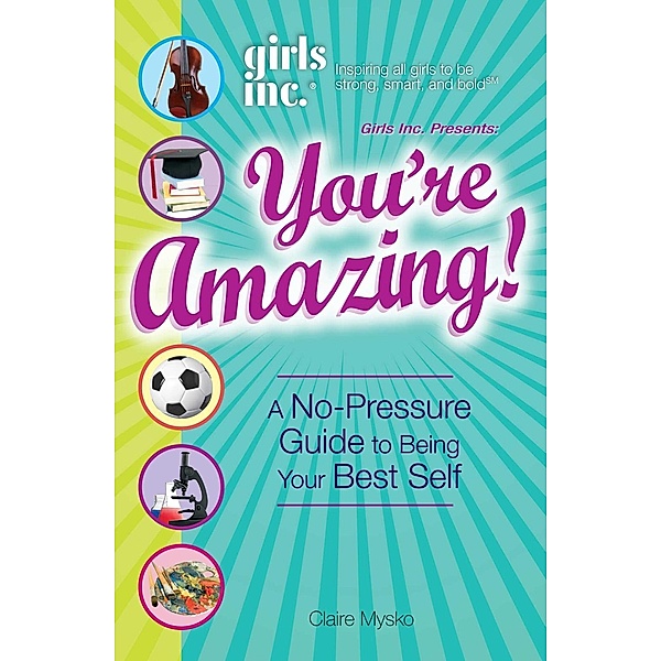 Girls Inc. Presents You're Amazing!, Claire Mysko