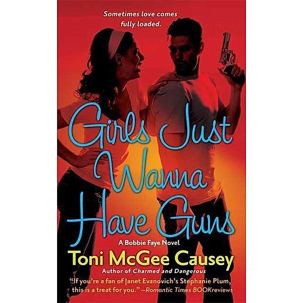 Girls Just Wanna Have Guns / St. Martin's Paperbacks, Toni McGee Causey