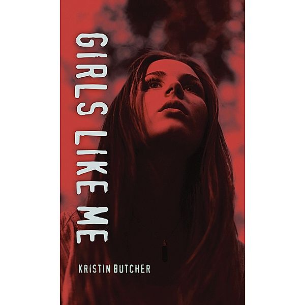 Girls Like Me / Orca Book Publishers, Kristin Butcher