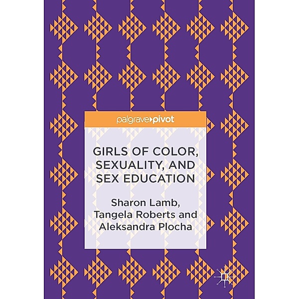 Girls of Color, Sexuality, and Sex Education, Sharon Lamb, Tangela Roberts, Aleksandra Plocha