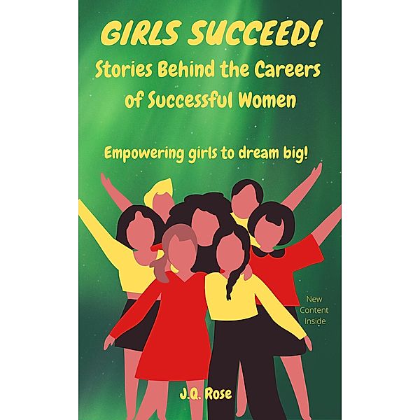Girls Succeed: Stories Behind the Careers of Successful Women, J. Q. Rose