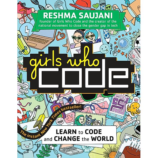 Girls Who Code - Learn to Code and Change the World, Reshma Saujani