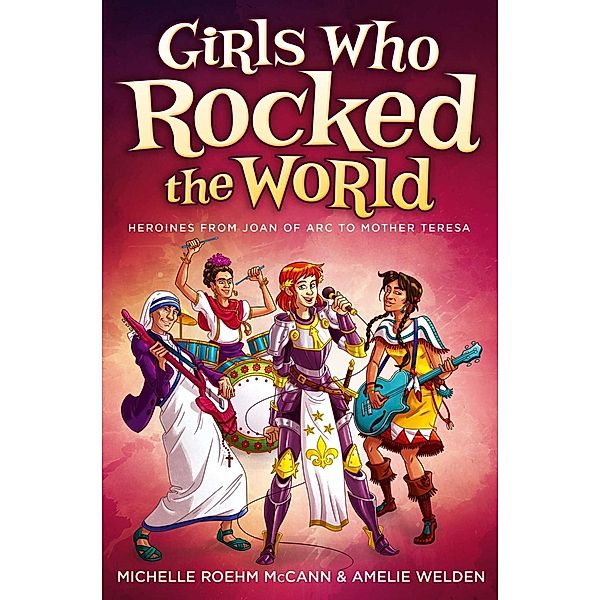 Girls Who Rocked the World, Michelle Roehm McCann, Amelie Welden