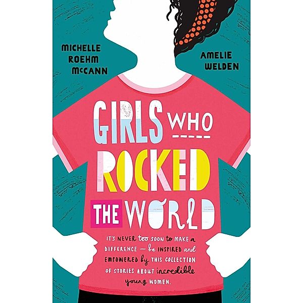 Girls Who Rocked The World, Michelle Roehm McCann, Amelie Welden