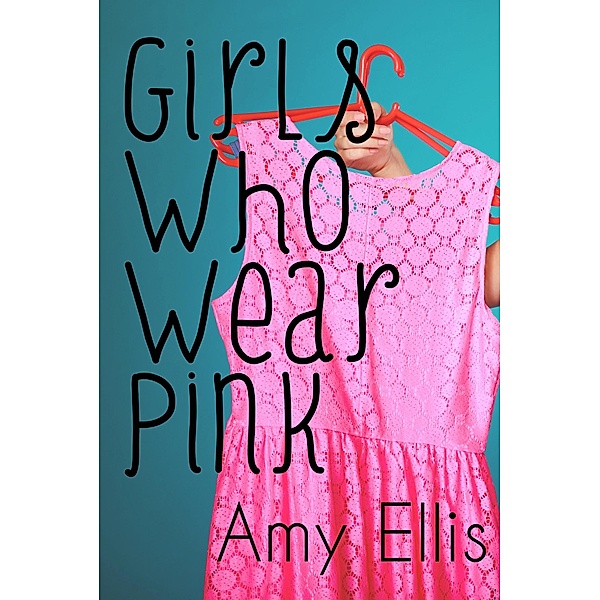 Girls Who Wear Pink, Amy Ellis