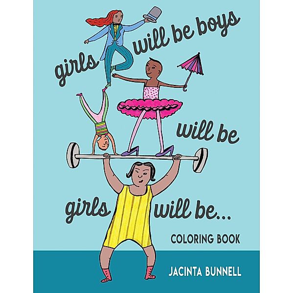 Girls Will Be Boys Will Be Girls... Coloring Book / Reach and Teach, Jacinta Bunnell