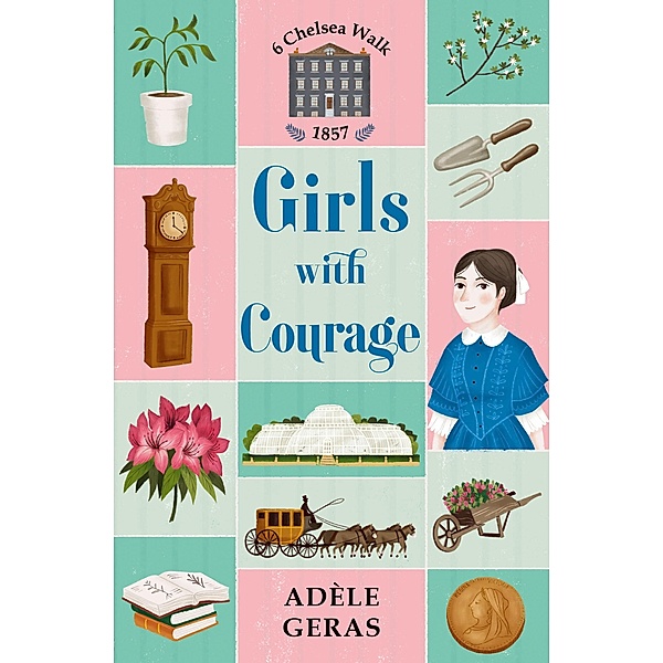 Girls With Courage / 6 Chelsea Walk, Adèle Geras