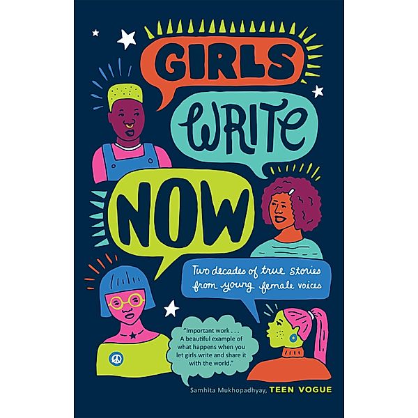 Girls Write Now: Two Decades of True Stories from Young Female Voices