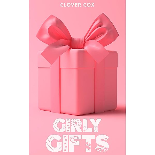 Girly Gifts, Clover Cox