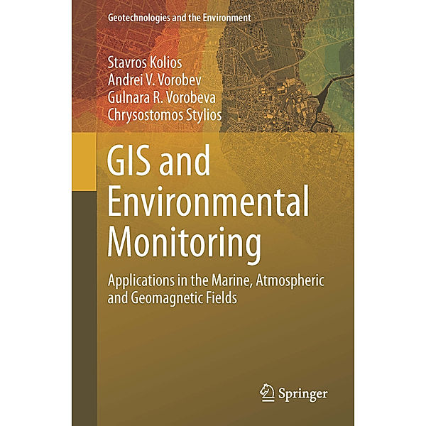 GIS and Environmental Monitoring, Stavros Kolios, Andrei V. Vorobev, Gulnara R. Vorobeva, Chrysostomos Stylios