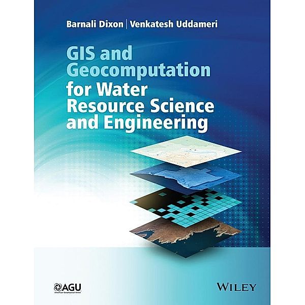 GIS and Geocomputation for Water Resource Science and Engineering, Barnali Dixon, Venkatesh Uddameri