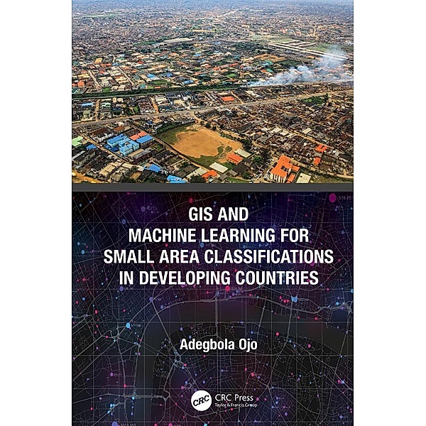 GIS and Machine Learning for Small Area Classifications in Developing Countries, Adegbola Ojo