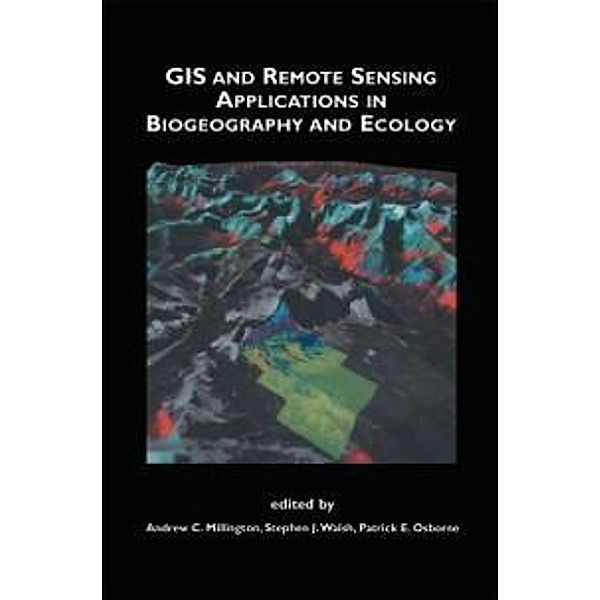 GIS and Remote Sensing Applications in Biogeography and Ecology / The Springer International Series in Engineering and Computer Science Bd.626