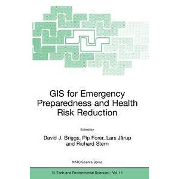 GIS for Emergency Preparedness and Health Risk Reduction / NATO Science Series: IV: Bd.11
