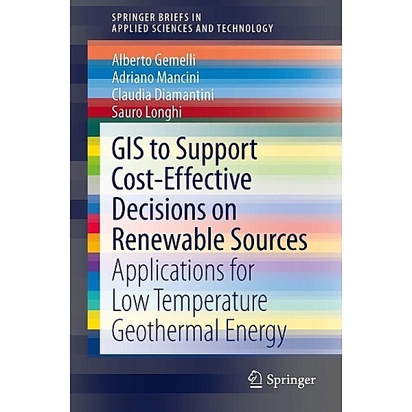 GIS to Support Cost-effective Decisions on Renewable Sources / SpringerBriefs in Applied Sciences and Technology, Alberto Gemelli, Adriano Mancini, Claudia Diamantini, Sauro Longhi