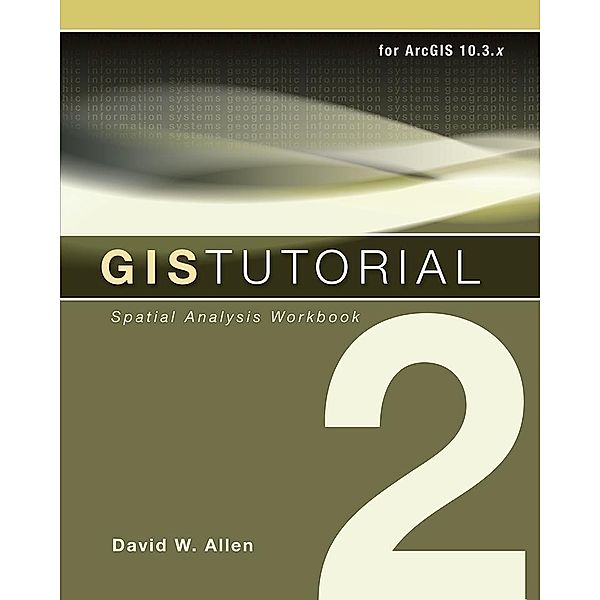 GIS Tutorial 2 / Esri Press, David W. Allen