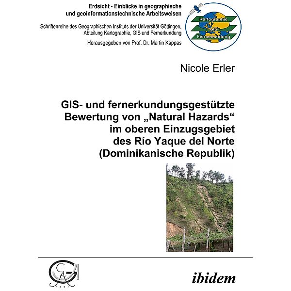 GIS- und fernerkundungsgestützte Bewertung von Natural Hazards im oberen Einzugsgebiet des Río Yaque del Norte (Dominikanische Republik), Nicole Erler