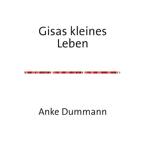 Gisas kleines Leben, Anke Dummann