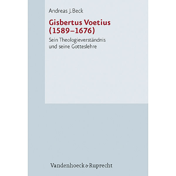 Gisbertus Voetius (1589-1676), Andreas J. Beck