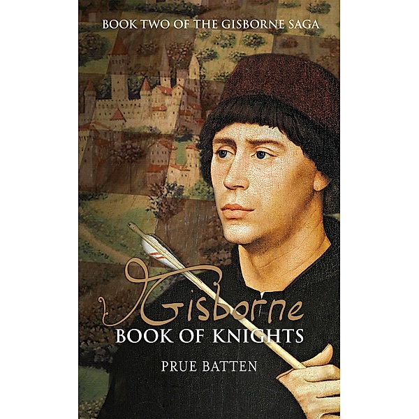 Gisborne: Book of Knights (The Gisborne Saga, #2) / The Gisborne Saga, Prue Batten