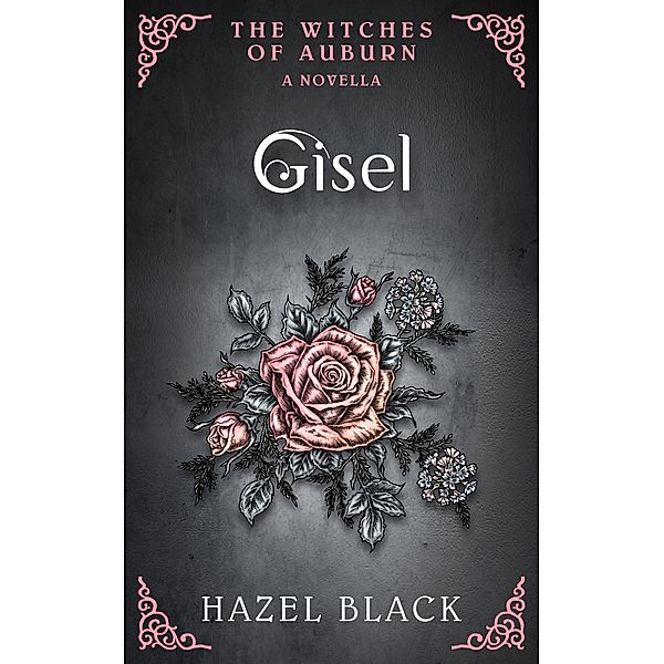 Gisel: A Witches of Auburn Novella (The Witches of Auburn) / The Witches of Auburn, Hazel Black