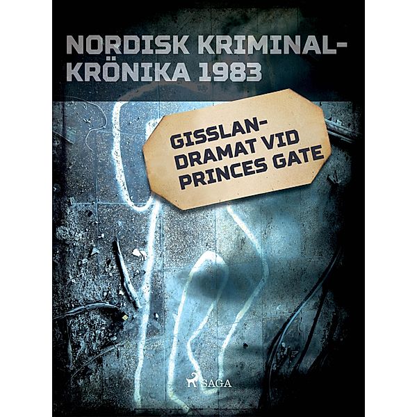 Gisslandramat vid Princes Gate / Nordisk kriminalkrönika 80-talet