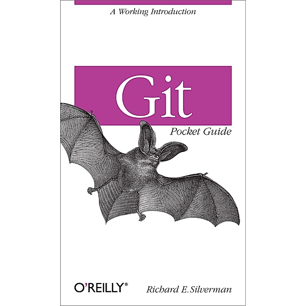 Git Pocket Guide, Richard E. Silverman
