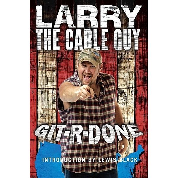 Git-R-Done, Larry the Cable Guy