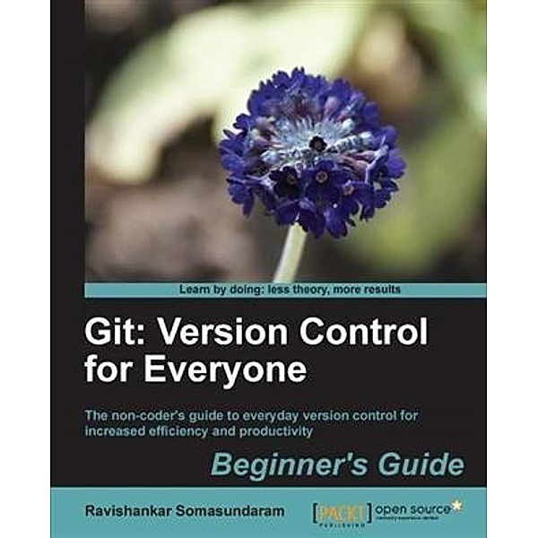 Git: Version Control for Everyone Beginner's Guide, Ravishankar Somasundaram