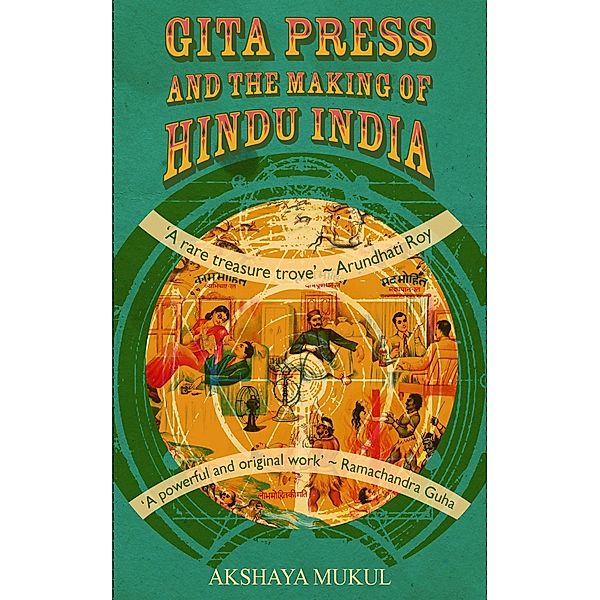 Gita Press and the Making of Hindu India, Akshaya Mukul