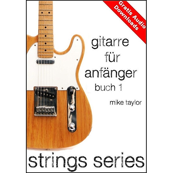 Gitarre für Anfänger Buch 1, Mike Taylor