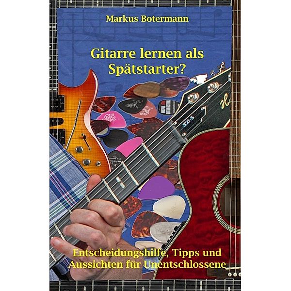 Gitarre lernen als Spätstarter?, Markus Botermann