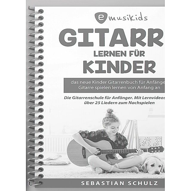 Gitarre lernen für Kinder - Das neue Gitarrenbuch für Anfänger Buch