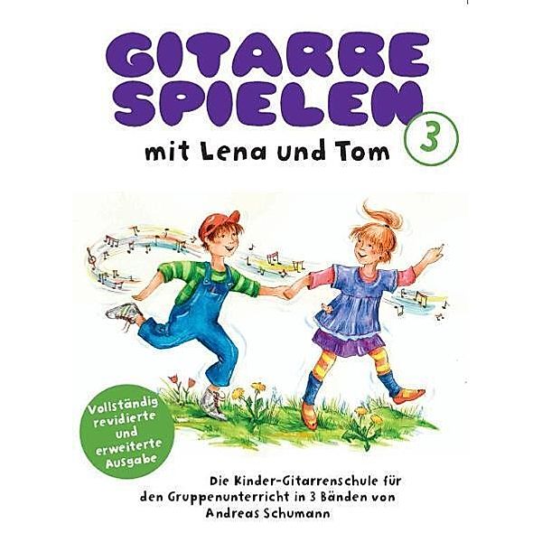 Gitarre spielen mit Lena und Tom, revidierte Ausgabe.Bd.3, Andreas Schumann