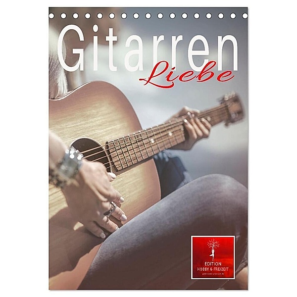 Gitarren Liebe (Tischkalender 2024 DIN A5 hoch), CALVENDO Monatskalender, Peter Roder