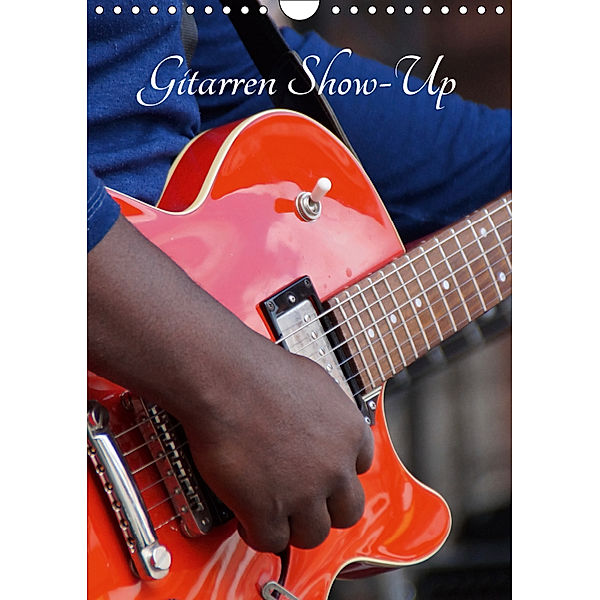Gitarren Show-Up (Wandkalender 2019 DIN A4 hoch), Mendy Zara