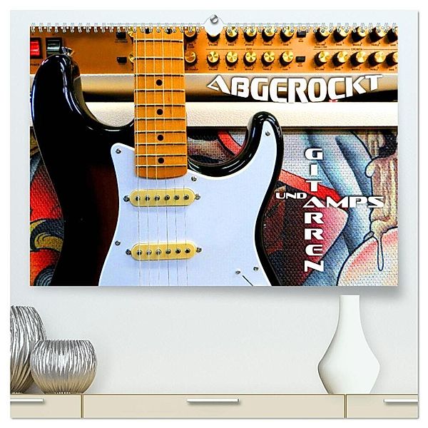 Gitarren und Amps - abgerockt (hochwertiger Premium Wandkalender 2024 DIN A2 quer), Kunstdruck in Hochglanz, Renate Bleicher